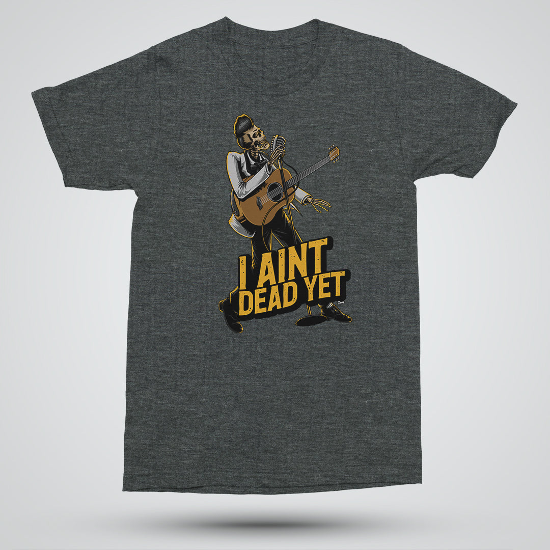 I Aint Dead Yet Short-Sleeve Unisex T-Shirt